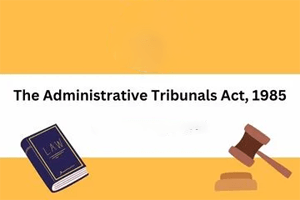 The Administrative Tribunals Act, 1985